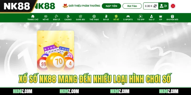 Xổ số NK88 mang đến nhiều loại hình chơi số